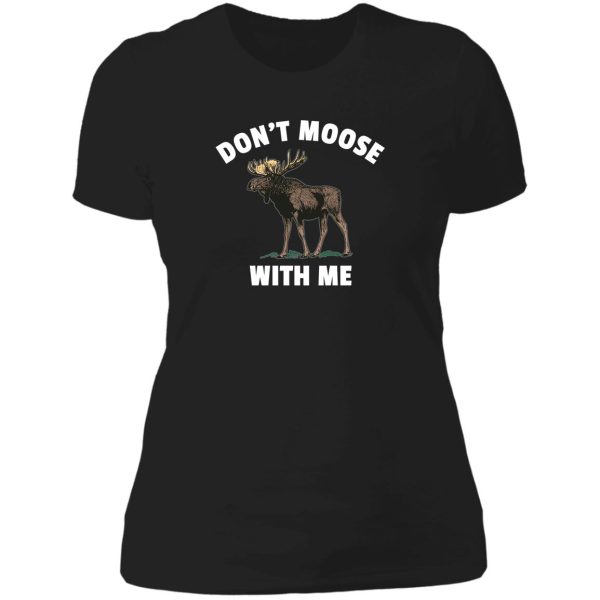dont moose with me lady t-shirt