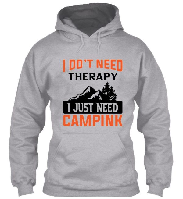 dont need therapy need to go camping hoodie