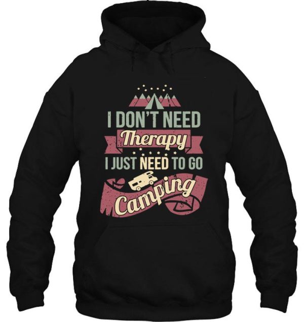 dont need therapy need to go camping hoodie