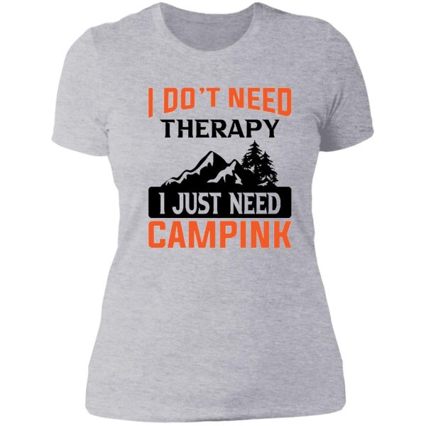 dont need therapy need to go camping lady t-shirt