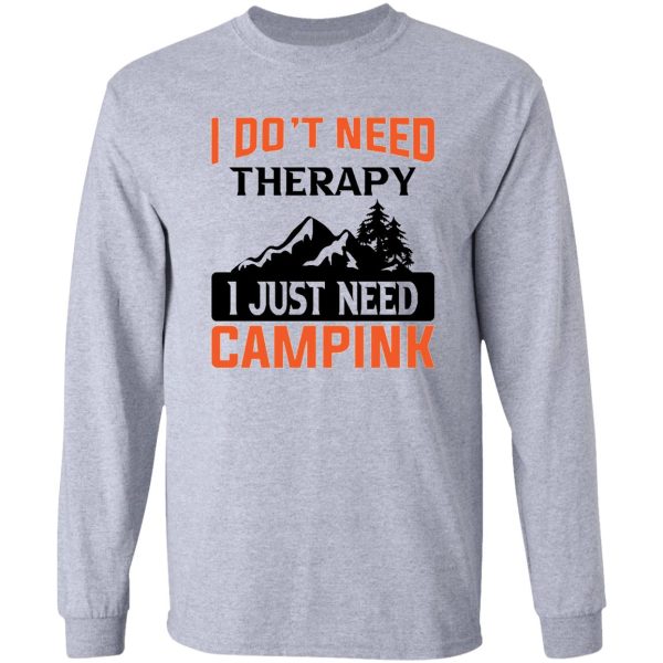 dont need therapy need to go camping long sleeve