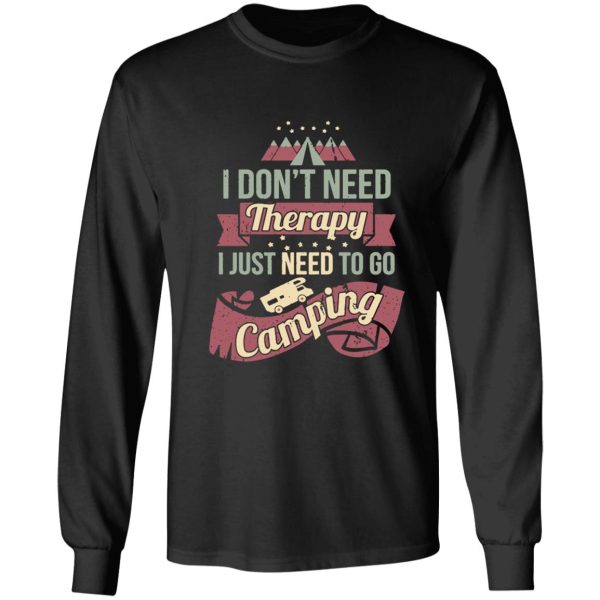 dont need therapy need to go camping long sleeve