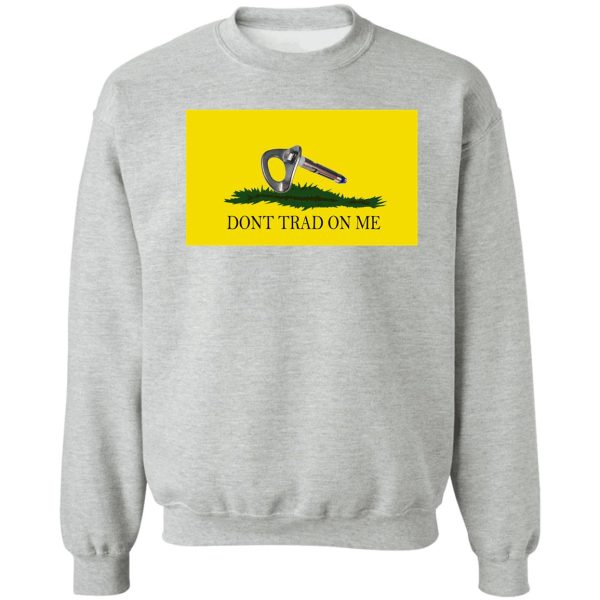 dont trad on me sweatshirt