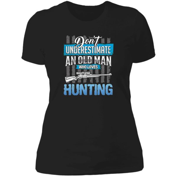 dont underestimate an old man who loves hunting lady t-shirt