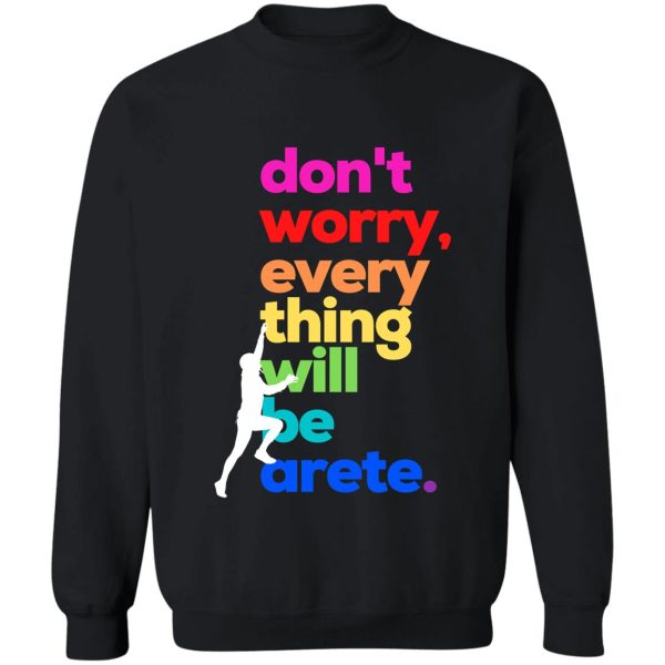 dont worry everything will be alright arete. lgbtq rock climbing sweatshirt