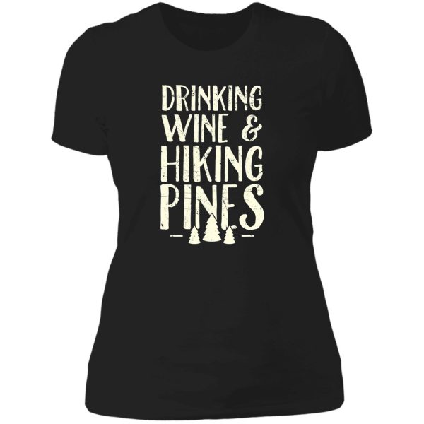 drinking wine and hiking pines - camping lady t-shirt