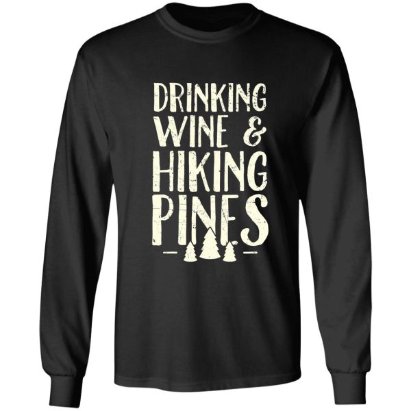 drinking wine and hiking pines - camping long sleeve