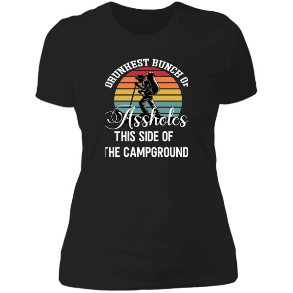 drunkest bunch of assholes this side of the campground t-shirt lady t-shirt