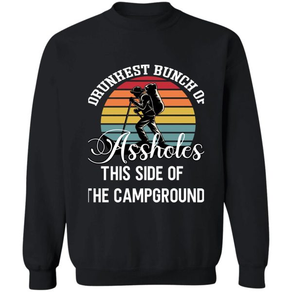 drunkest bunch of assholes this side of the campground t-shirt sweatshirt