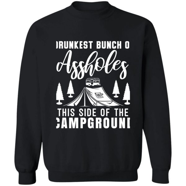 drunkest bunch of assholes this side of the campground t-shirt sweatshirt