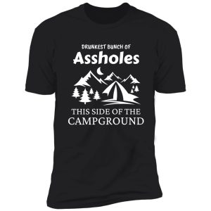 drunkest bunch of assholes this side of the campground/family camping/funny camping shirt