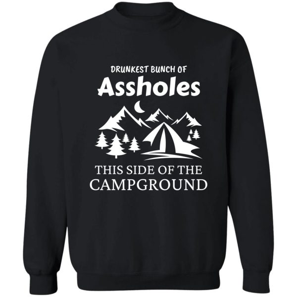 drunkest bunch of assholes this side of the campgroundfamily campingfunny camping sweatshirt