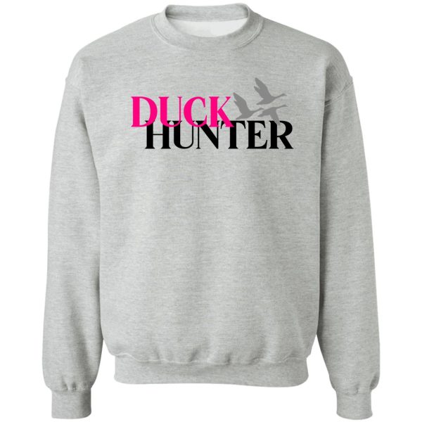 duck hunter hunting life girls who hunt womens hunting apparel huntress sweatshirt