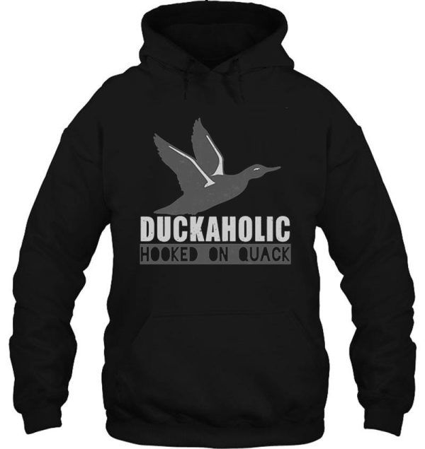 duckaholic hooked on quack hoodie