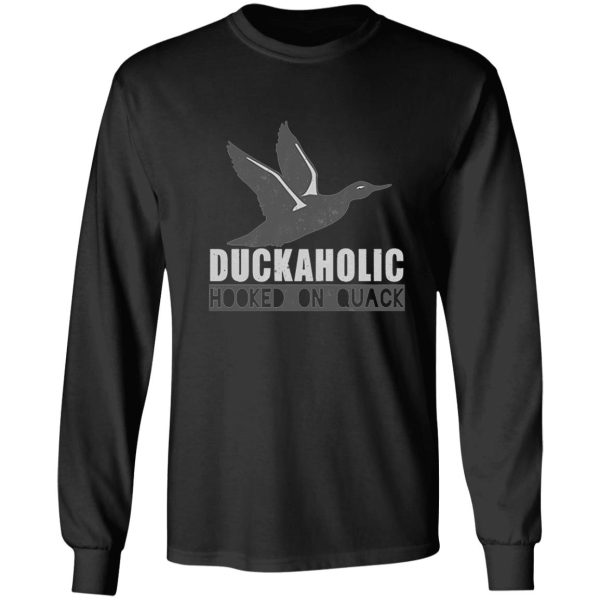 duckaholic hooked on quack long sleeve