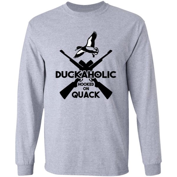 duckaholic hooked on quack long sleeve