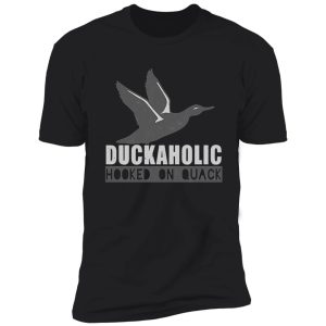 duckaholic hooked on quack shirt