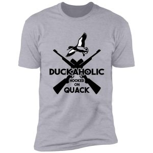duckaholic hooked on quack shirt