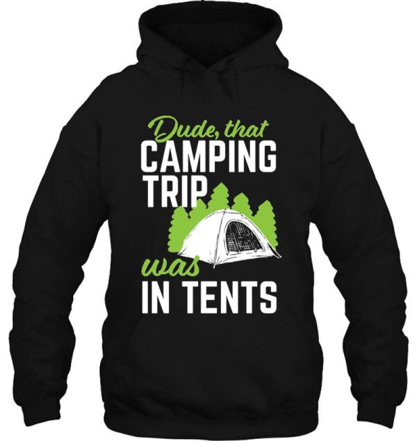 dudethat camping trip was in tents hoodie