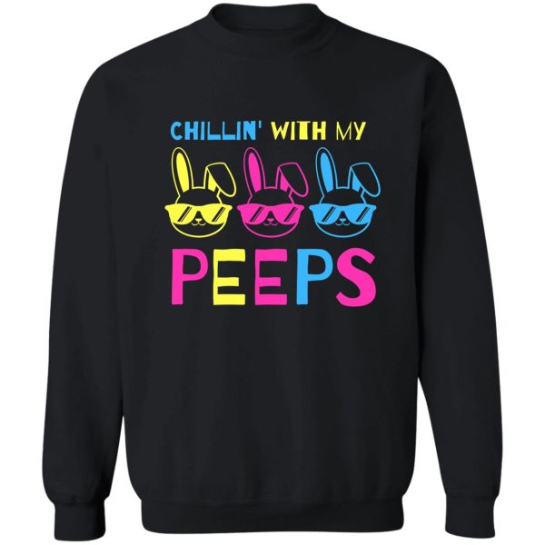 chillin’ with my peeps funny boys girls easter t-shirt sweatshirt