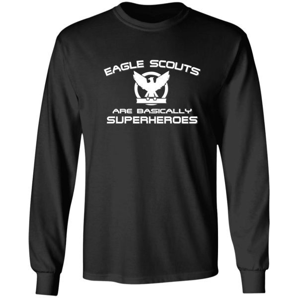 eagle scouts are basically superheroes t-shirt long sleeve