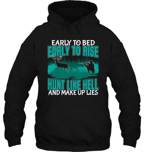 early to bed early to rise hunt like hell make up lies funny bow hunting hoodie