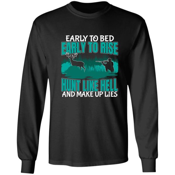 early to bed early to rise hunt like hell make up lies funny bow hunting long sleeve
