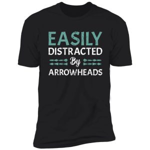 easily distracted by arrowheads shirt