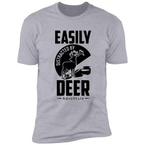 easily distracted by deer adventure shirt
