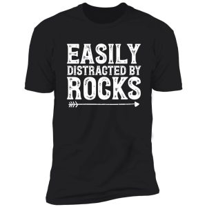 easily distracted by rocks - geology shirt