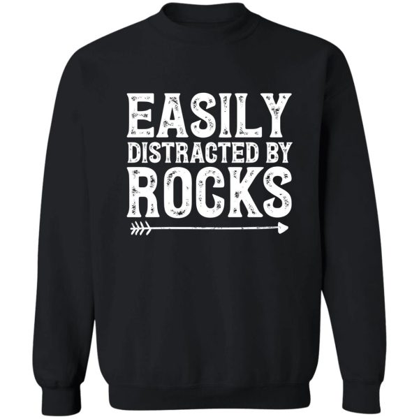 easily distracted by rocks - geology sweatshirt