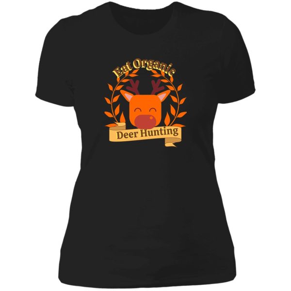 eat organic deer hunting hunting lady t-shirt