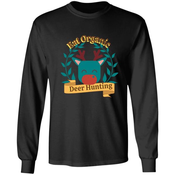 eat organic deer hunting hunting long sleeve