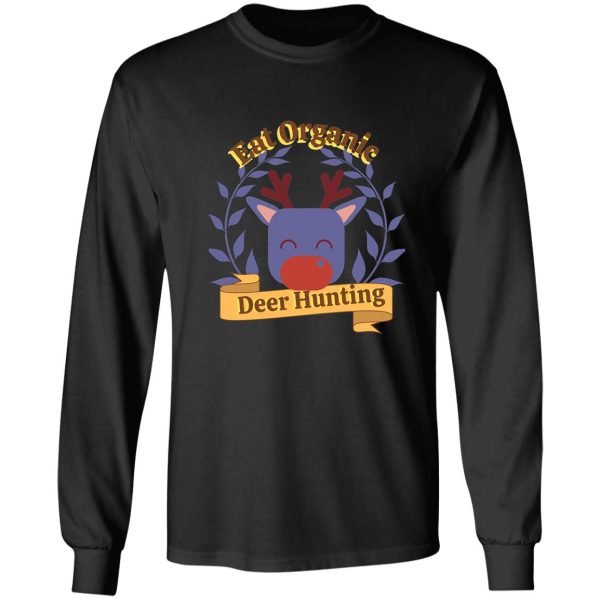 eat organic deer hunting hunting long sleeve