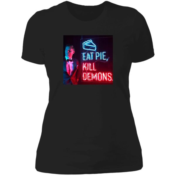 eat pie kill demons. lady t-shirt