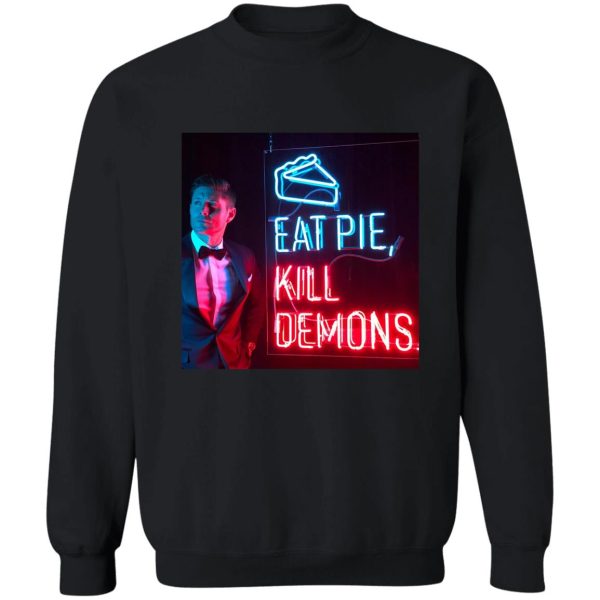 eat pie kill demons. sweatshirt