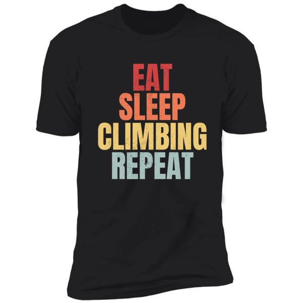 eat sleep climbing repeat shirt