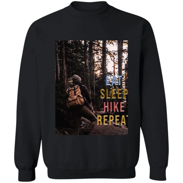 eat sleep hike repeat funny gift for friends and christmas and birthday sweatshirt