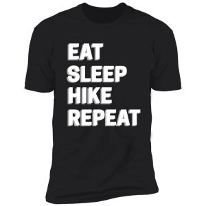 eat sleep hike repeat - hiker shirt