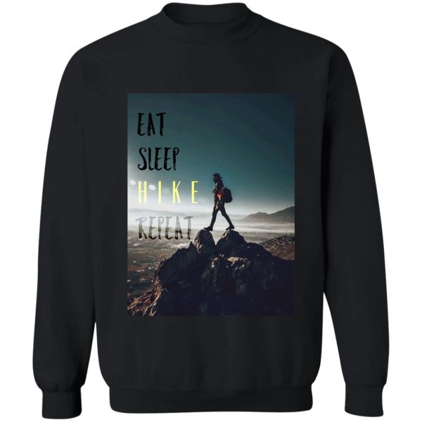 eat sleep hike repeat- hiking tracking camping adventure design sweatshirt