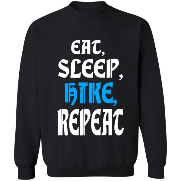 eat sleep hike repeat sweatshirt