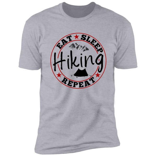 eat sleep hiking repeat! shirt