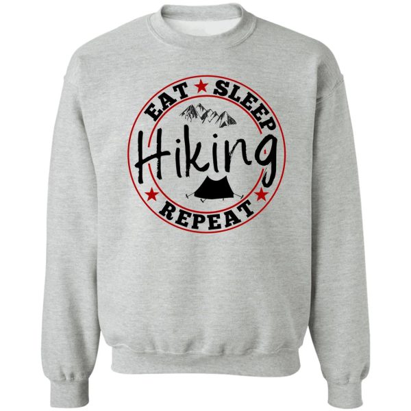 eat sleep hiking repeat! sweatshirt