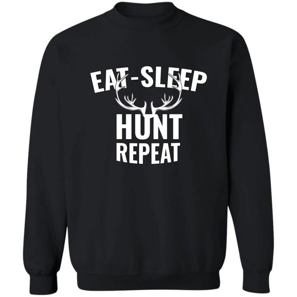 eat sleep hunt repeat sweatshirt
