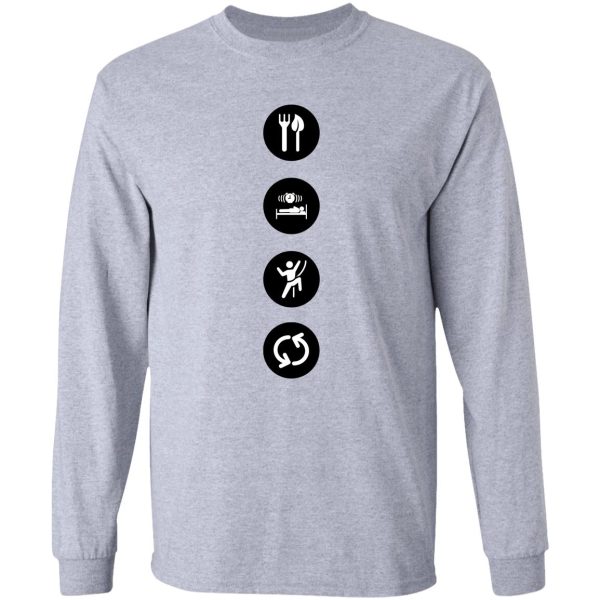 eat. sleep. climb. repeat. rock climbing long sleeve