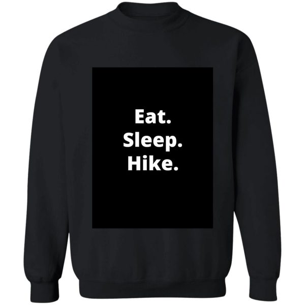 eat. sleep. hike. sweatshirt