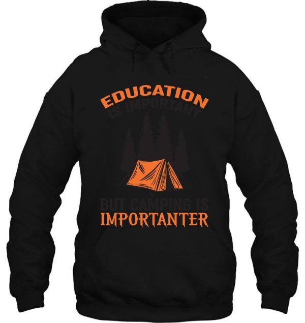 eduaction is important but camping is importanter hoodie