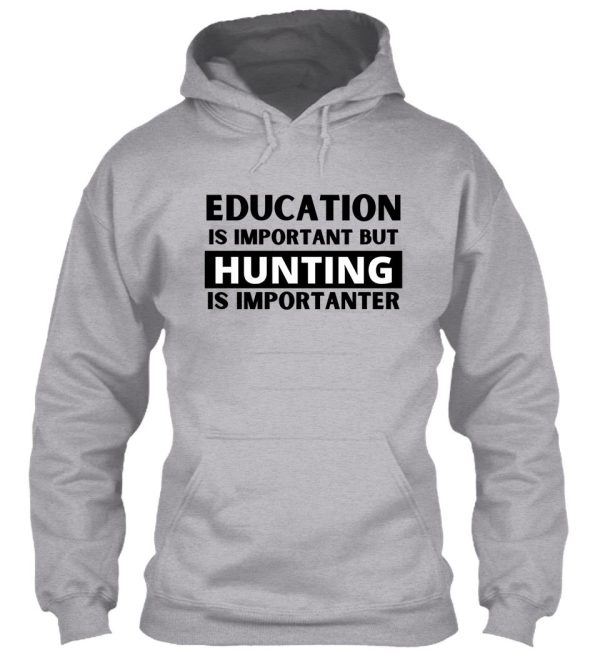 education is important but fishing is importanter hoodie