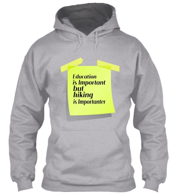 education is important but hiking is importanter gift for friend who loves hiking design with funny text hoodie