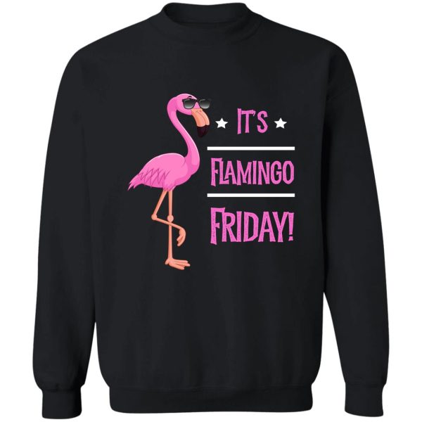 pink flamingo it’s flamingo friday funny gift t-shirt sweatshirt